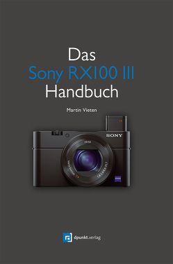 Das Sony RX100 III Handbuch von Vieten,  Martin