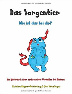 Das Sorgentier – Wie ist das bei dir? von Schmoll,  Ulrike, Straubinger,  Kira, Wagner-Meisterburg,  Christina