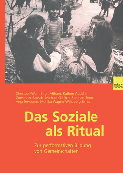 Das Soziale als Ritual von Althans,  Birgit, Audehm,  Kathrin, Bausch,  Constanze, Göhlich,  Michael, Sting,  Stephan, Tervooren,  Anja, Wagner-Willi,  Monika, Wulf,  Christoph, Zirfas,  Jörg