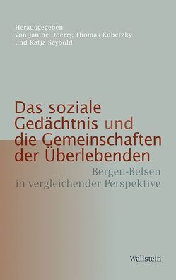 Das soziale Gedächtnis und die Gemeinschaften der Überlebenden von Doerry,  Janine, Kubetzky,  Thomas, Seybold,  Katja