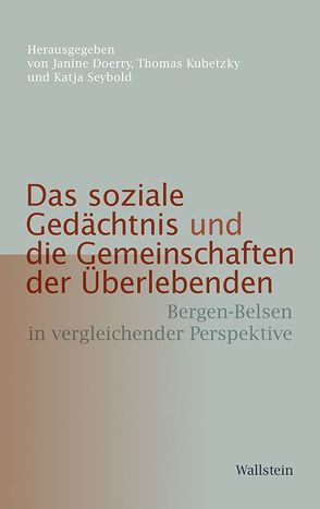 Das soziale Gedächtnis und die Gemeinschaften der Überlebenden von Doerry,  Janine, Kubetzky,  Thomas, Seybold,  Katja