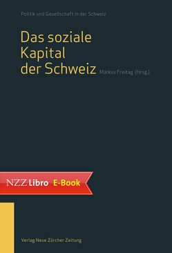 Das soziale Kapital der Schweiz von Freitag,  Markus