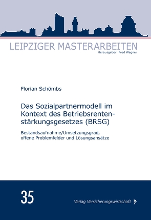 Das Sozialpartnermodell im Kontext des Betriebsrentenstärkungsgesetzes (BRSG) von Schömbs,  Florian