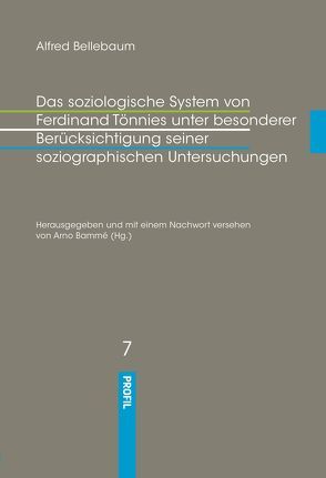 Das soziologische System von Ferdinand Tönnies unter besonderer Berücksichtigung seiner soziographischen Untersuchungen von Bammé,  Arno, Bellebaum,  Alfred