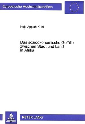 Das sozioökonomische Gefälle zwischen Stadt und Land in Afrika von Appiah-Kubi,  Koja