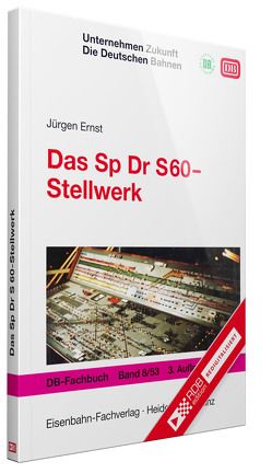 Das Sp Dr S60-Stellwerk von Ernst,  Jürgen