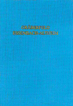 Das spätantik-frühmittelalterliche Gräberfeld von Essenbach-Altheim von Bayer. Landesamt für Denkmalpflege Abt. Bodendenkmalpflege, Sebrich,  Johannes