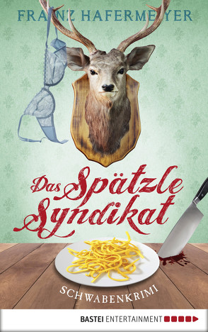 Das Spätzle-Syndikat von Hafermeyer,  Franz