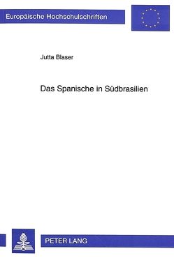 Das Spanische in Südbrasilien von Blaser,  Jutta