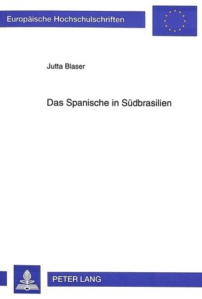 Das Spanische in Südbrasilien von Blaser,  Jutta