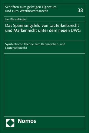 Das Spannungsfeld von Lauterkeitsrecht und Markenrecht unter dem neuen UWG von Bärenfänger,  Jan