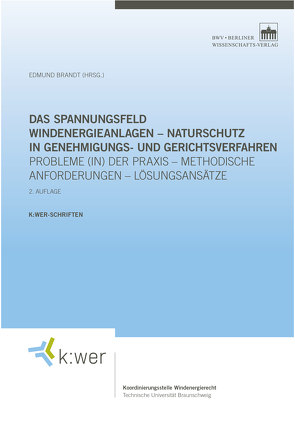 Das Spannungsfeld Windenergieanlagen – Naturschutz in Genehmigungs- und Gerichtsverfahren von Brandt,  Edmund