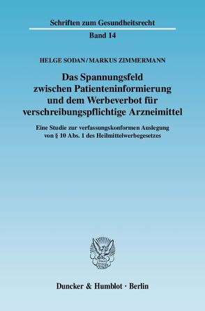 Das Spannungsfeld zwischen Patienteninformierung und dem Werbeverbot für verschreibungspflichtige Arzneimittel. von Sodan,  Helge, Zimmermann,  Markus