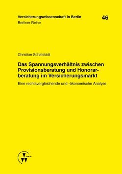 Das Spannungsverhältnis zwischen Provisionsberatung und Honorarberatung im Versicherungsmarkt von Armbrüster,  Christian, Baumann,  Horst, Gründl,  Helmut, Schafstädt,  Christian, Schirmer,  Helmut, Schwintowski,  Hans-Peter, Zschockelt,  Wolfgang