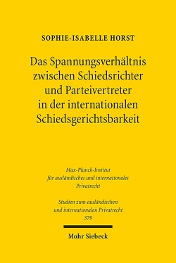 Das Spannungsverhältnis zwischen Schiedsrichter und Parteivertreter in der internationalen Schiedsgerichtsbarkeit von Horst,  Sophie-Isabelle