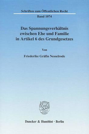 Das Spannungsverhältnis zwischen Ehe und Familie in Artikel 6 des Grundgesetzes. von Nesselrode,  Friederike Gräfin