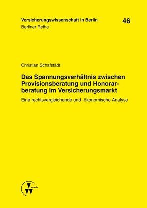 Das Spannungsverhältnis zwischen Provisionsberatung und Honorarberatung im Versicherungsmarkt von Armbrüster,  Christian, Baumann,  Horst, Gründl,  Helmut, Schafstädt,  Christian, Schirmer,  Helmut, Schwintowski,  Hans-Peter, Zschockelt,  Wolfgang