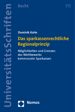 Das sparkassenrechtliche Regionalprinzip von Kolm,  Dominik