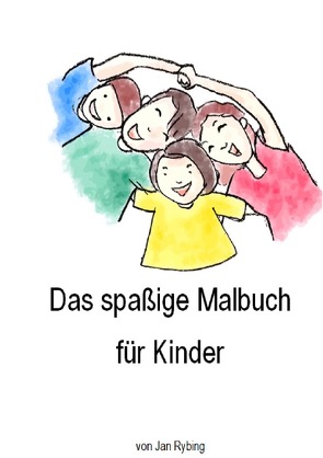 Das spaßige Malbuch für Kinder von Rybing,  Jan