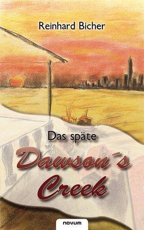 Das späte Dawson`s Creek von Bicher,  Reinhard