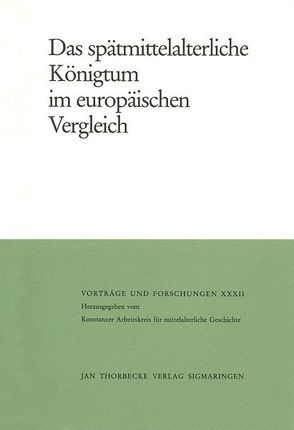 Das spätmittelalterliche Königtum im europäischen Vergleich von Schneider,  Reinhard