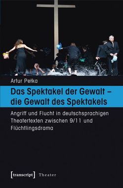 Das Spektakel der Gewalt – die Gewalt des Spektakels von Pełka,  Artur