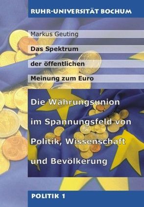 Das Spektrum der öffentlichen Meinung zum Euro von Geuting,  Markus