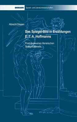 Das Spiegel-Bild in Erzählungen E. T. A. Hoffmanns von Driesen,  Albrecht