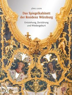 Das Spiegelkabinett der Residenz Würzburg von Lusin,  Jörg