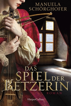 Das Spiel der Ketzerin von Schörghofer,  Manuela