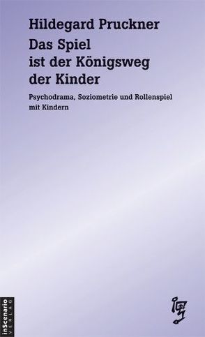 Das Spiel ist der Königsweg der Kinder von Pruckner,  Hildegard