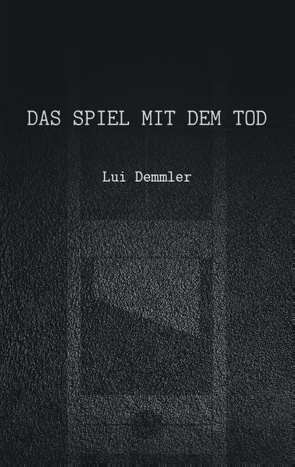 Das Spiel mit dem Tod von Demmler,  Lui