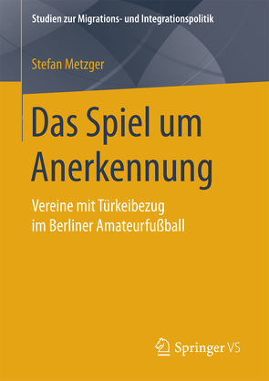 Das Spiel um Anerkennung von Metzger,  Stefan