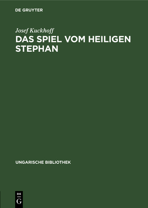 Das Spiel vom Heiligen Stephan von Kuckhoff,  Josef