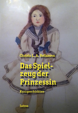 Das Spielzeug der Prinzessin von Bellanova,  Christa L. A.