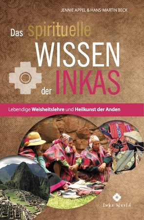 Das spirituelle Wissen der Inkas von Appel,  Jennie, Beck,  Hans-Martin