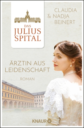 Das Juliusspital. Ärztin aus Leidenschaft von Beinert,  Claudia, Beinert,  Nadja