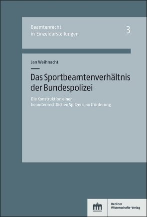 Das Sportbeamtenverhältnis der Bundespolizei von Weihnacht,  Jan