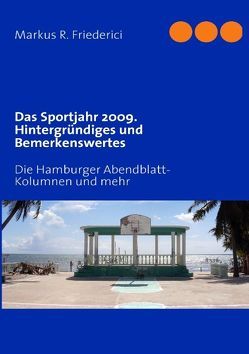 Das Sportjahr 2009. Hintergründiges und Bemerkenswertes von Friederici,  Markus R.