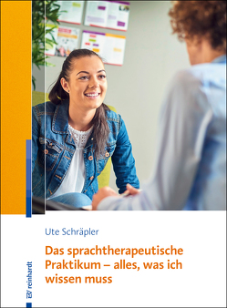 Das sprachtherapeutische Praktikum – alles, was ich wissen muss von Schräpler,  Ute