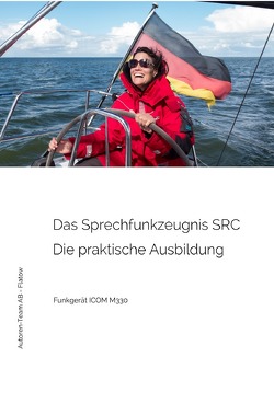 Das Sprechfunkzeugnis SRC – Die praktische Ausbildung – ICOM M330 von AB - Flatow,  Autoren-Team