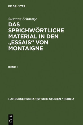 Das sprichwörtliche Material in den „Essais“ von Montaigne von Schmarje,  Susanne