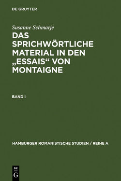 Das sprichwörtliche Material in den „Essais“ von Montaigne von Schmarje,  Susanne