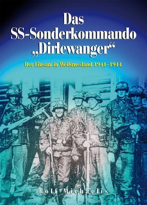 Das SS-Sonderkommando „Dirlewanger“ von Michaelis,  Rolf