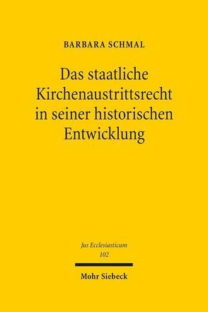 Das staatliche Kirchenaustrittsrecht in seiner historischen Entwicklung von Schmal,  Barbara