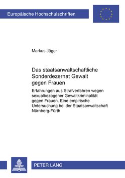 Das staatsanwaltschaftliche Sonderdezernat «Gewalt gegen Frauen» von Jaeger,  Markus