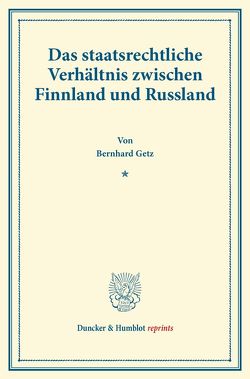 Das staatsrechtliche Verhältnis zwischen Finnland und Russland. von Getz,  Bernhard