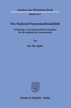 Das Staatsziel Finanzmarktstabilität. von Alpha,  Jan-Ole