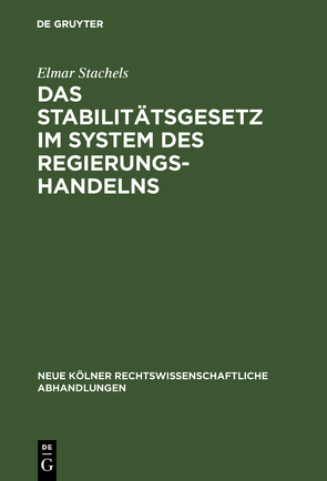 Das Stabilitätsgesetz im System des Regierungshandelns von Stachels,  Elmar