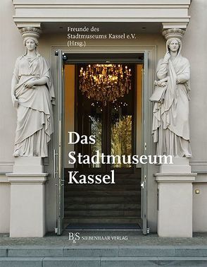 Das Stadtmuseum Kassel von Freunde des Stadtmuseums Kassel e.V.